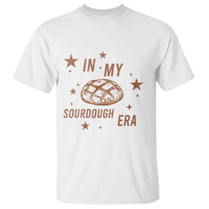 In My Sourdough Era T Shirt Funny Baking Bread Lover TS14 White Print Your Wear