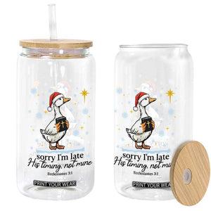 Christian Goose Glass Can Sorry I Am Late His Timing Not Mine TS14 Print Your Wear