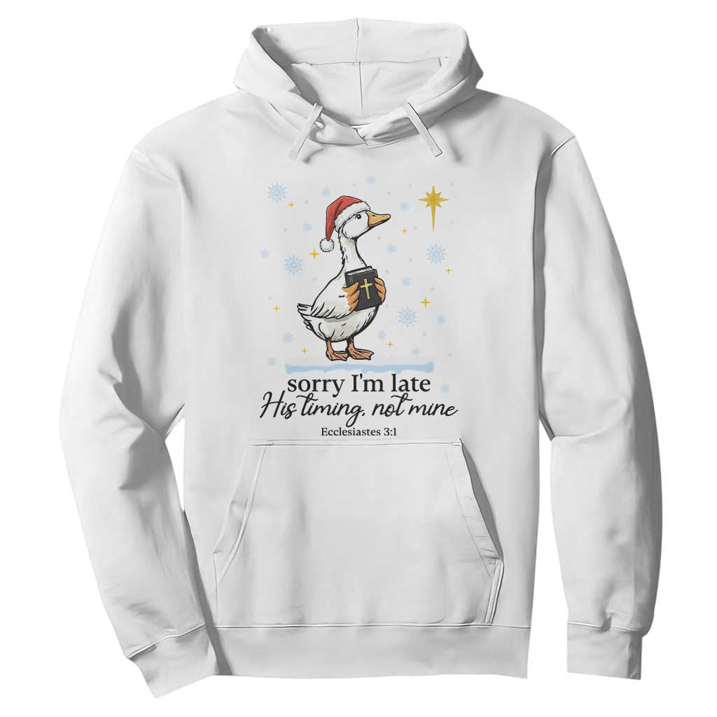 Christian Goose Hoodie Sorry I Am Late His Timing Not Mine TS14 White Print Your Wear