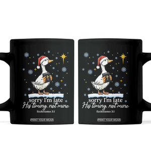 Christian Silly Goose Coffee Mug Sorry I Am Late His Timing Not Mine TS14 Black Print Your Wear