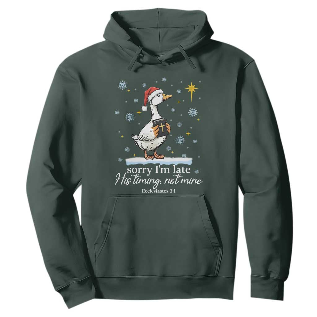 Christian Silly Goose Hoodie Sorry I Am Late His Timing Not Mine TS14 Dark Forest Green Print Your Wear
