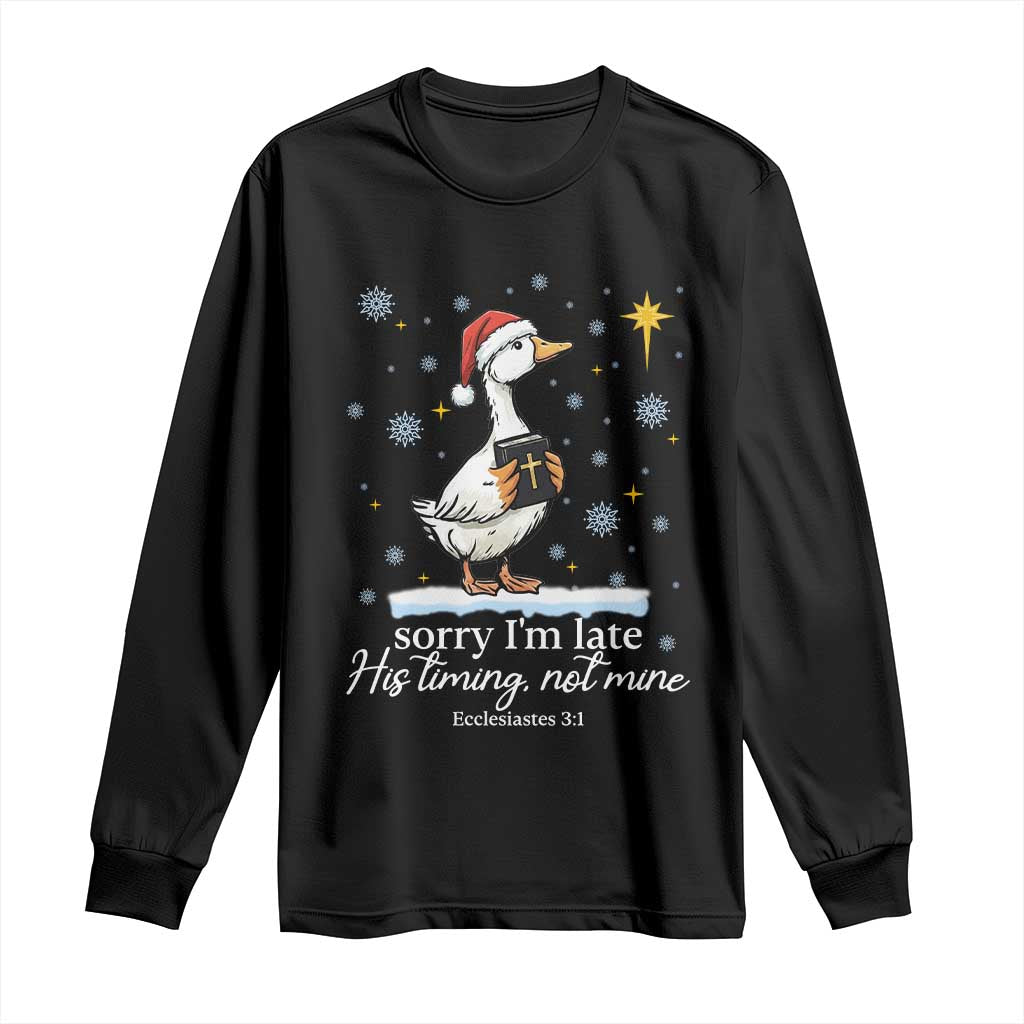 Christian Silly Goose Long Sleeve Shirt Sorry I Am Late His Timing Not Mine TS14 Black Print Your Wear