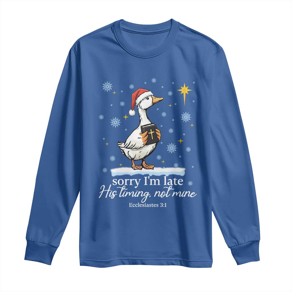 Christian Silly Goose Long Sleeve Shirt Sorry I Am Late His Timing Not Mine TS14 Royal Blue Print Your Wear