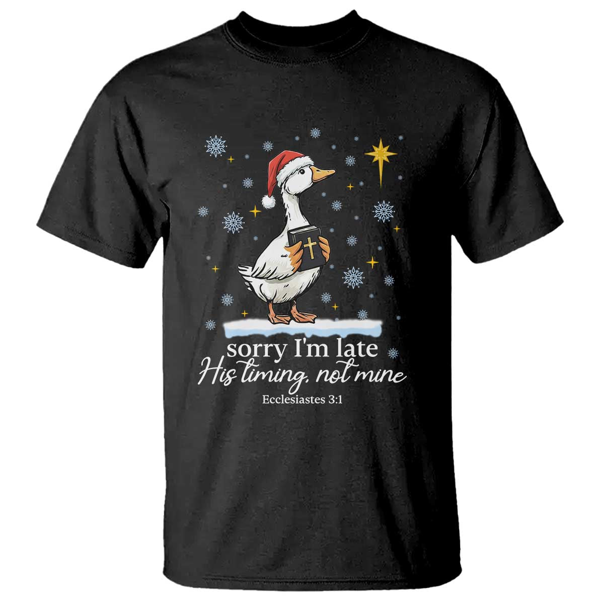 Christian Silly Goose T Shirt Sorry I Am Late His Timing Not Mine TS14 Black Print Your Wear
