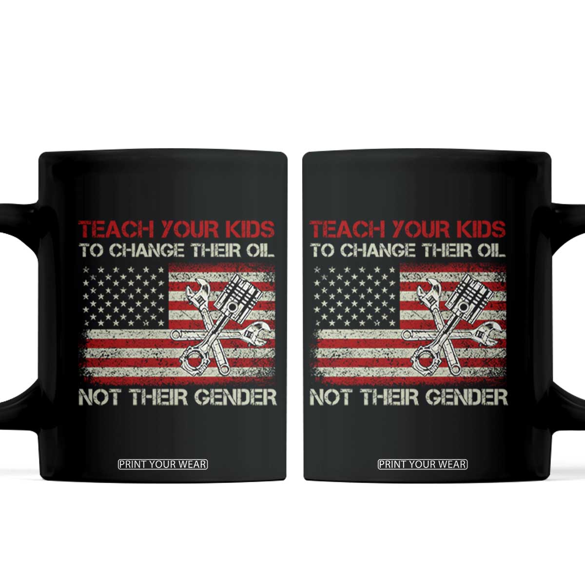 Teach Your Kids To Change Their Oil Not Their Gender Coffee Mug Mechanic Flag American Patriotic Flag TS14 Black Print Your Wear