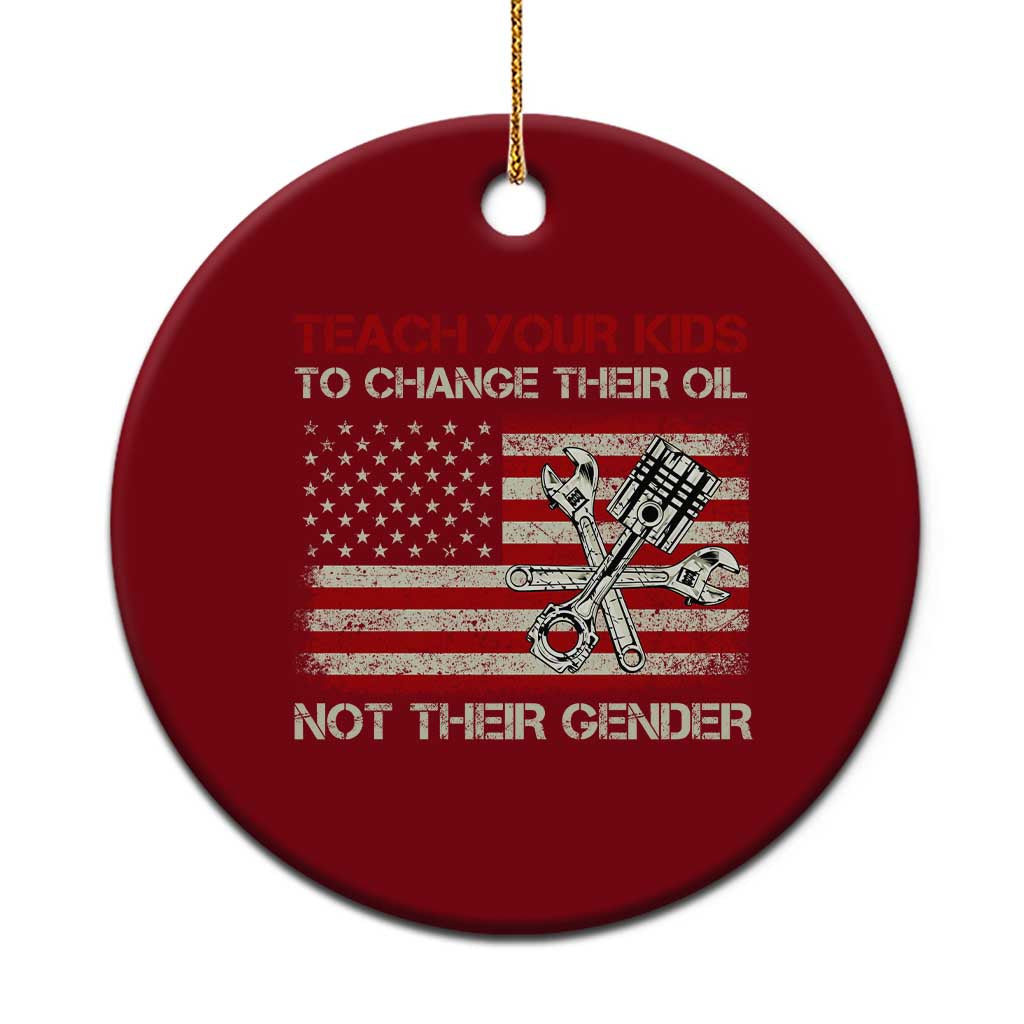 Teach Your Kids To Change Their Oil Not Their Gender Ceramic Ornament Mechanic Flag American Patriotic Flag TS14 1pc Red Print Your Wear