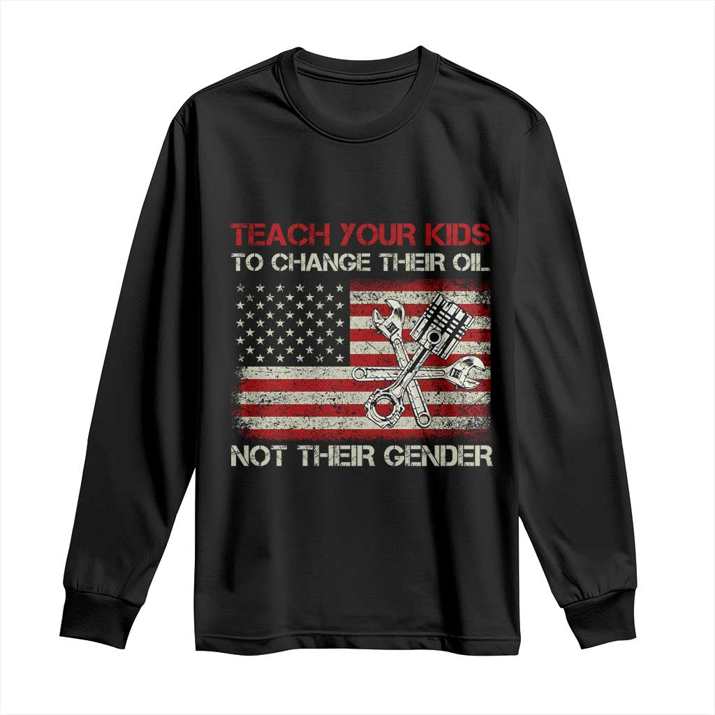 Teach Your Kids To Change Their Oil Not Their Gender Long Sleeve Shirt - Mechanic American Patriotic Flag Tee TS14 Black Print Your Wear