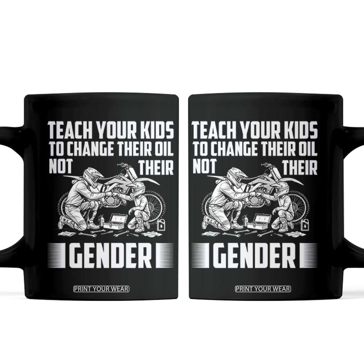 Teach Your Kids To Change Their Oil Not Their Gender Coffee Mug Funny Mechanic Dad Political Satire TS14 Black Print Your Wear
