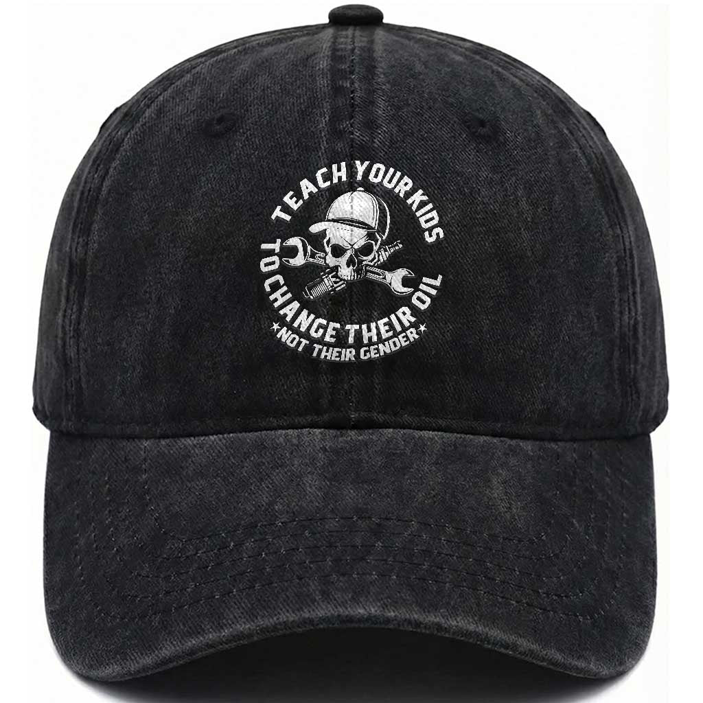 Teach Your Kids To Change Their Oil Not Their Gender Washed Cotton Baseball Cap Funny Mechanic Dad Political Satire Humor TS14 Washed Cap Universal Fit Black Print Your Wear