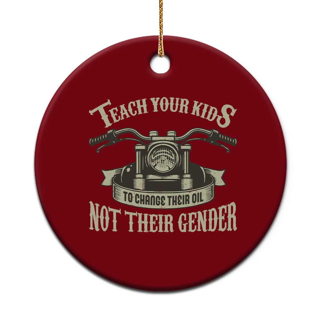 Teach Your Kids to Change Their Oil Not Their Gender Ceramic Ornament Funny Mechanic Dad Political Satire TS14 1pc Red Print Your Wear