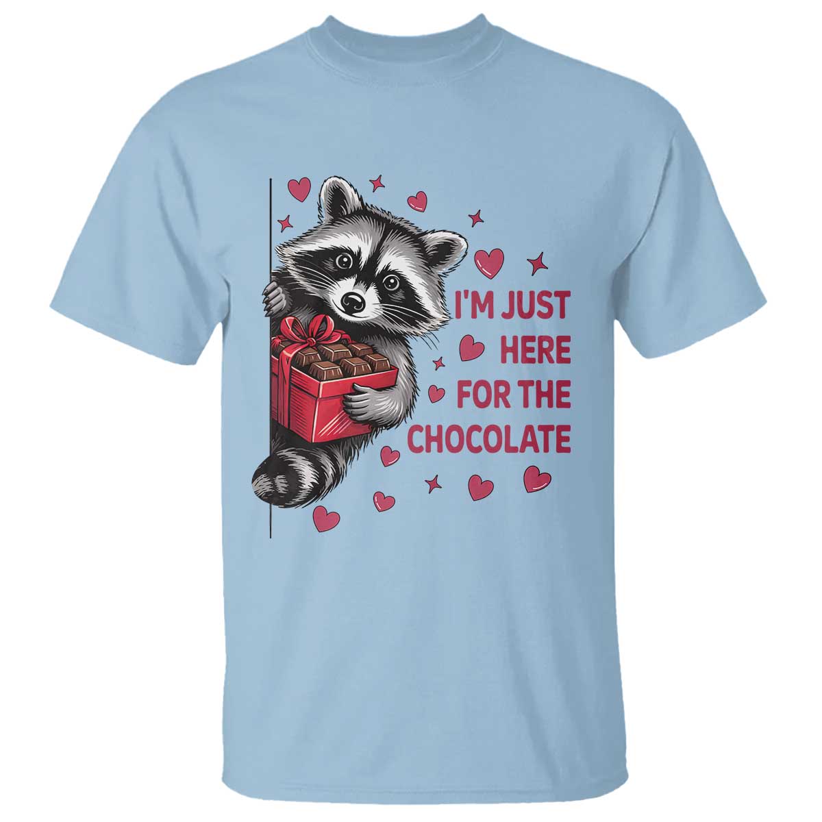 Valentine Racoon Trash Panda T Shirt I'm Just Here For The Chocolate TS14 Light Blue Print Your Wear