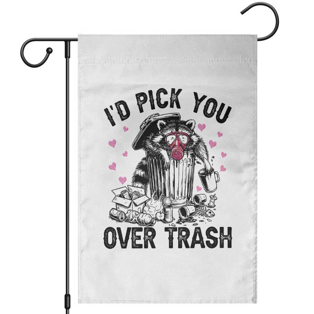 Valentine Racoon Trash Panda Garden Flag I Would Pick You Over Trash TS14 White Print Your Wear