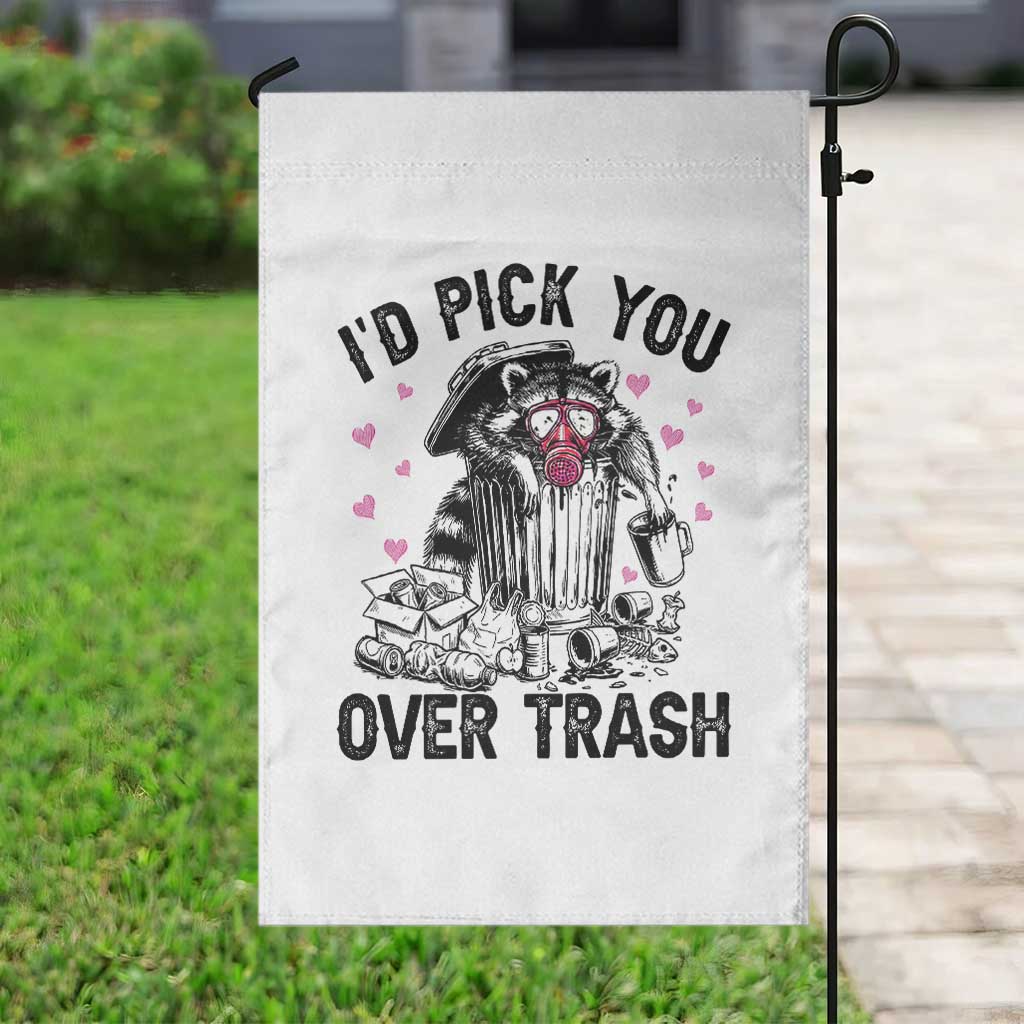 Valentine Racoon Trash Panda Garden Flag I Would Pick You Over Trash TS14 Print Your Wear