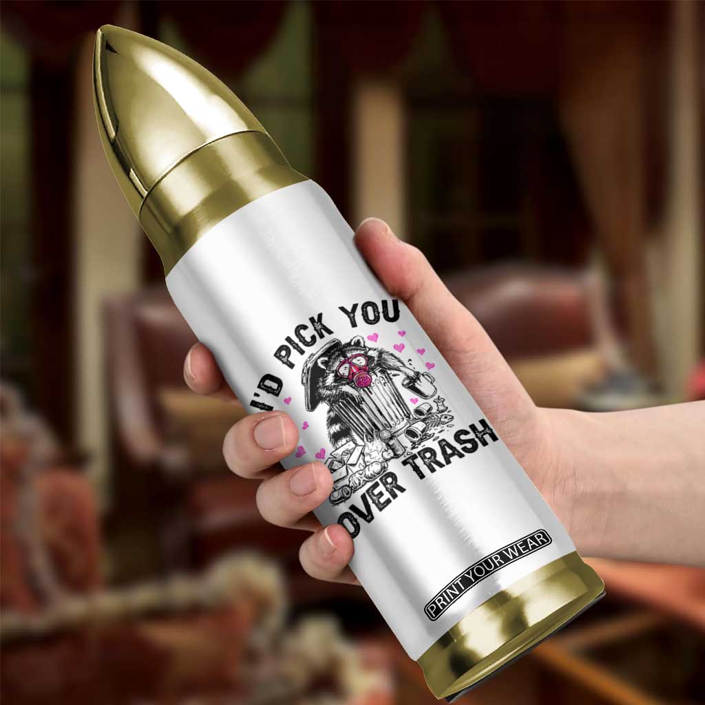 Valentine Racoon Trash Panda Bullet Tumbler I Would Pick You Over Trash TS14 Print Your Wear