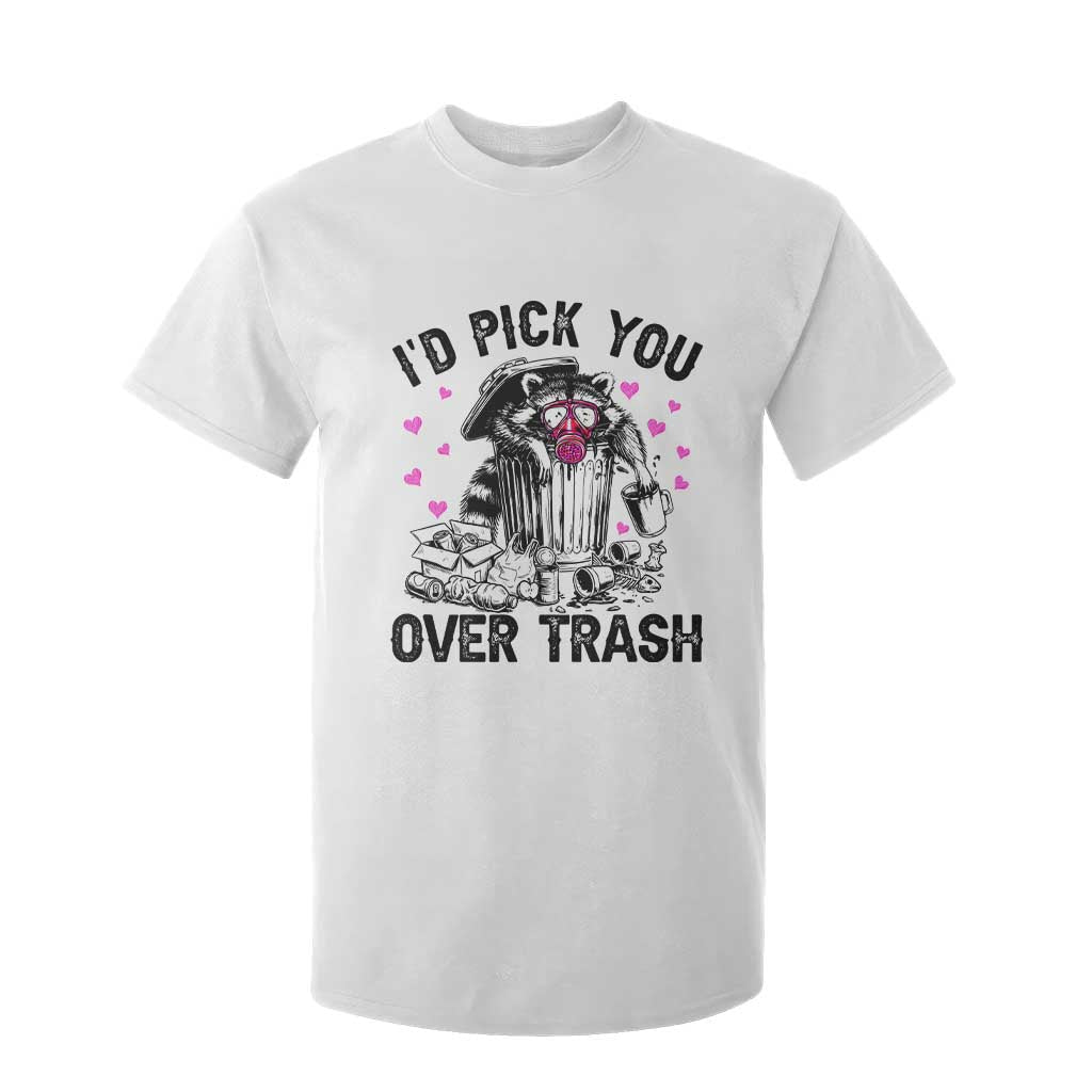 Valentine Racoon Trash Panda T Shirt For Kid I Would Pick You Over Trash TS14 White Print Your Wear