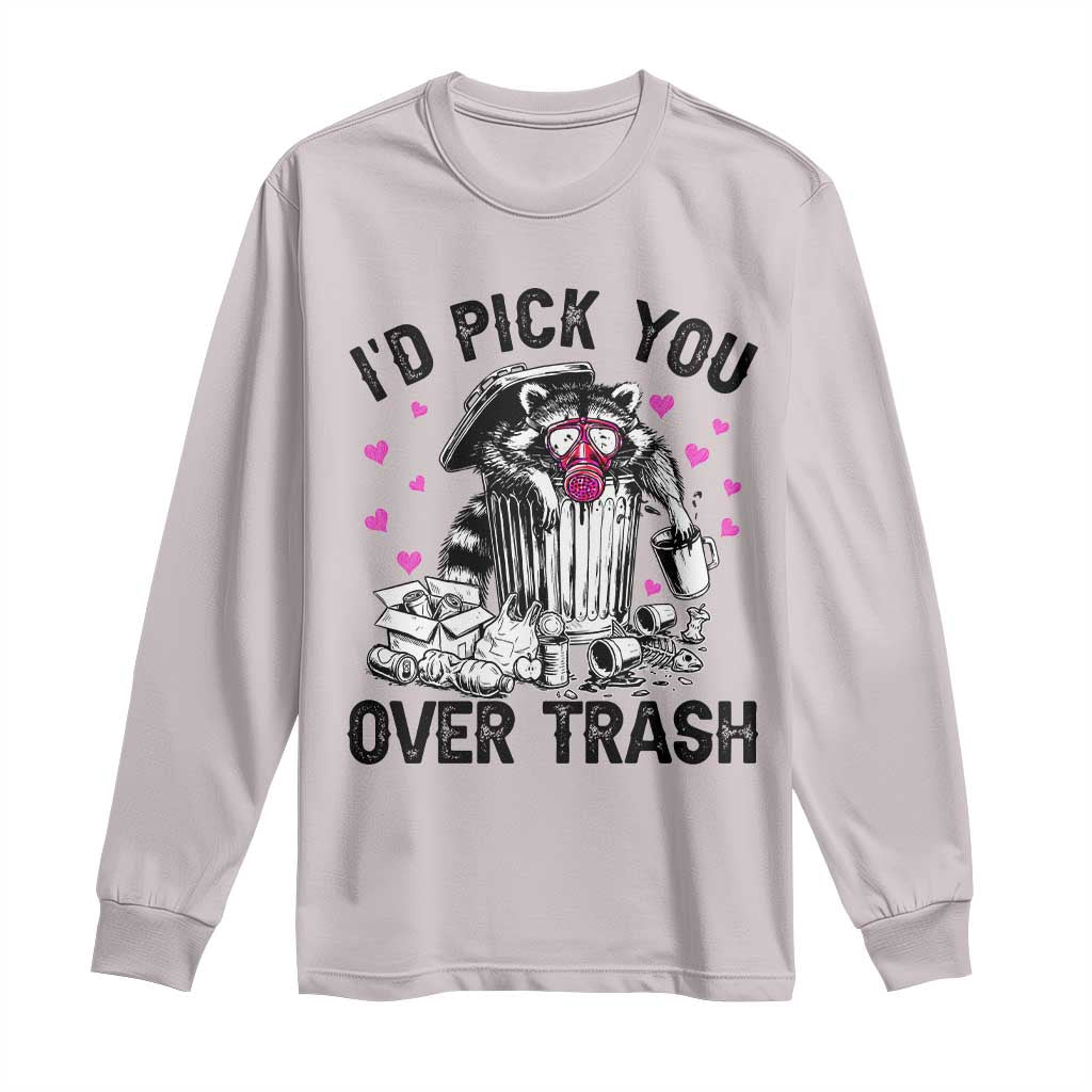 Valentine Racoon Trash Panda Long Sleeve Shirt I Would Pick You Over Trash TS14 Ice Gray Print Your Wear