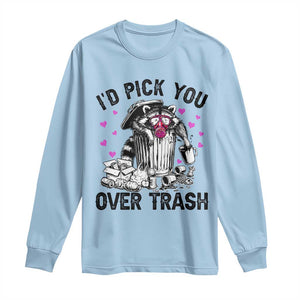 Valentine Racoon Trash Panda Long Sleeve Shirt I Would Pick You Over Trash TS14 Light Blue Print Your Wear