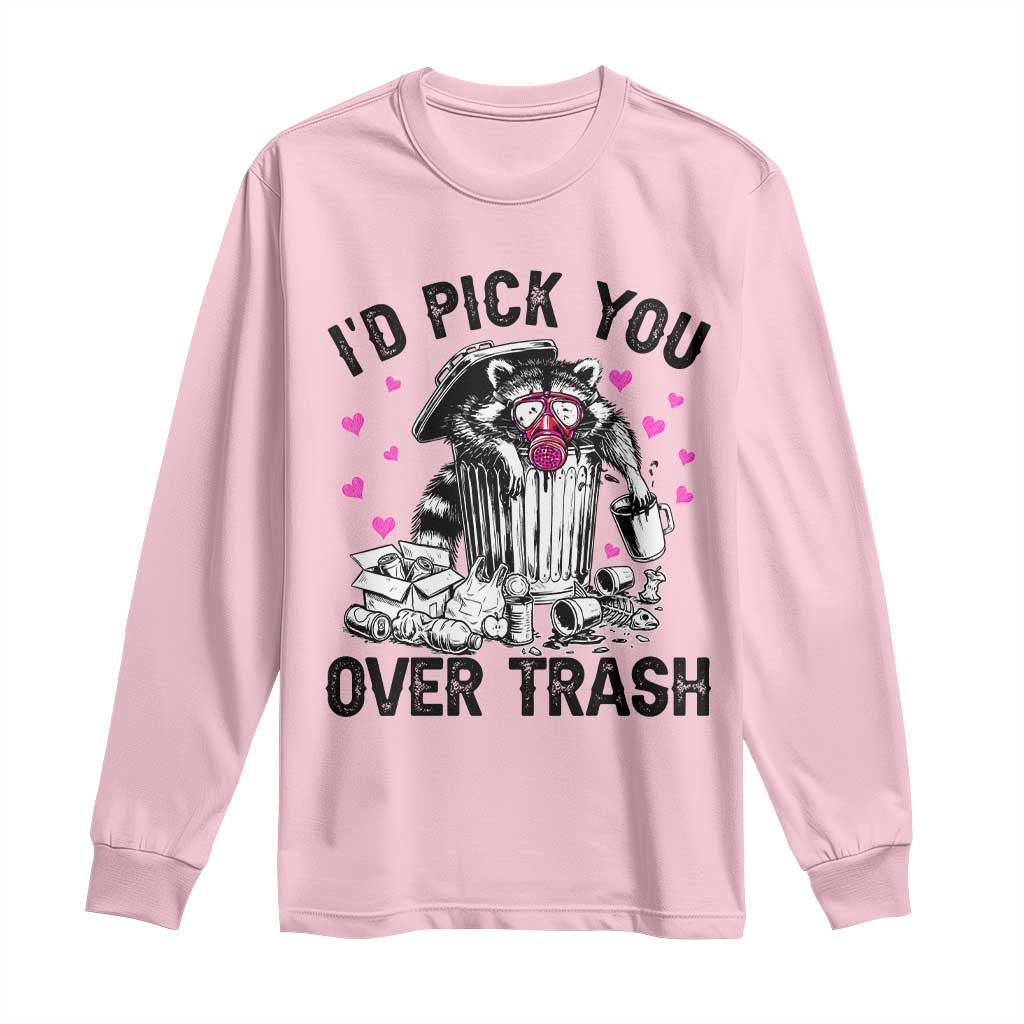 Valentine Racoon Trash Panda Long Sleeve Shirt I Would Pick You Over Trash TS14 Light Pink Print Your Wear