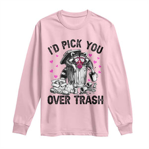 Valentine Racoon Trash Panda Long Sleeve Shirt I Would Pick You Over Trash TS14 Light Pink Print Your Wear