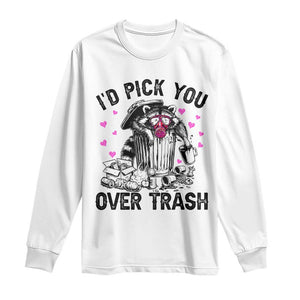 Valentine Racoon Trash Panda Long Sleeve Shirt I Would Pick You Over Trash TS14 White Print Your Wear