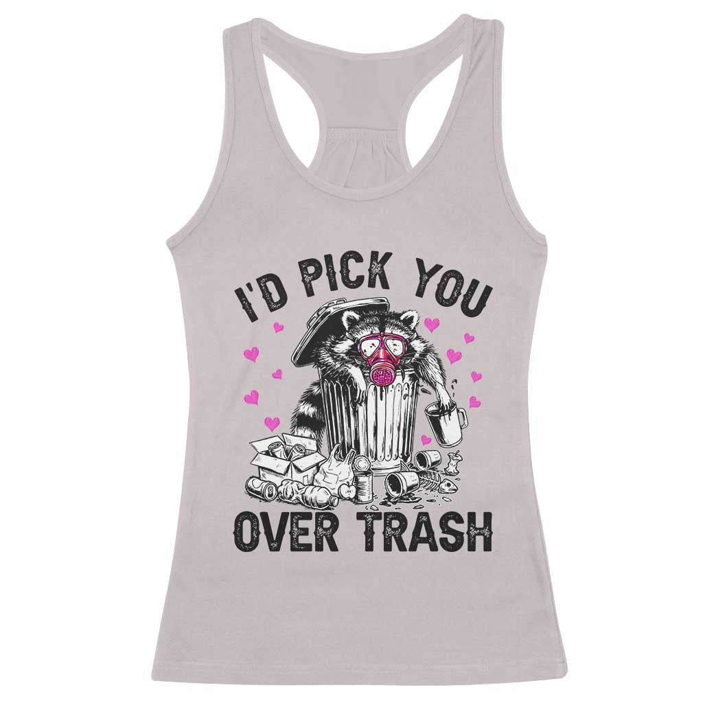 Valentine Racoon Trash Panda Racerback Tank Top I Would Pick You Over Trash TS14 Ice Gray Print Your Wear
