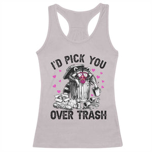 Valentine Racoon Trash Panda Racerback Tank Top I Would Pick You Over Trash TS14 Ice Gray Print Your Wear