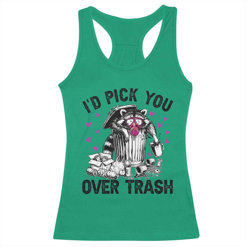 Valentine Racoon Trash Panda Racerback Tank Top I Would Pick You Over Trash TS14 Irish Green Print Your Wear