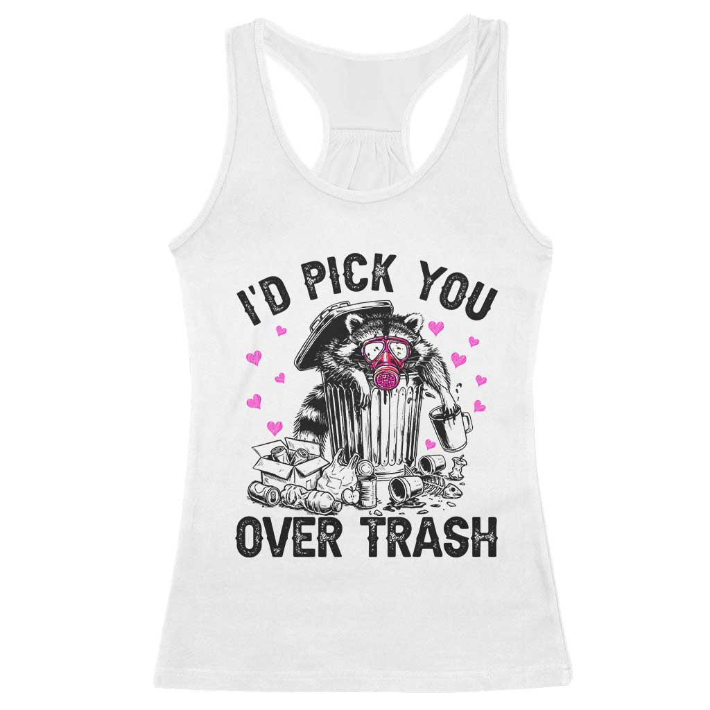 Valentine Racoon Trash Panda Racerback Tank Top I Would Pick You Over Trash TS14 White Print Your Wear
