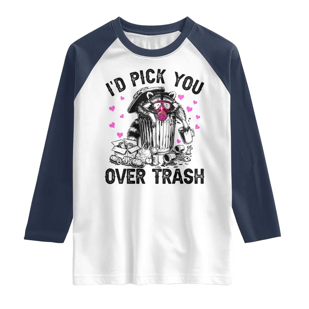 Valentine Racoon Trash Panda Raglan Shirt I Would Pick You Over Trash TS14 White Navy Print Your Wear