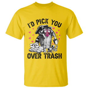 Valentine Racoon Trash Panda T Shirt I Would Pick You Over Trash TS14 Daisy Print Your Wear