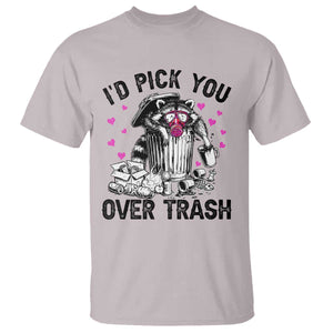 Valentine Racoon Trash Panda T Shirt I Would Pick You Over Trash TS14 Ice Gray Print Your Wear