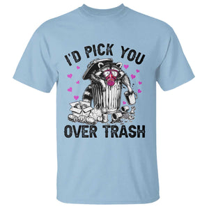 Valentine Racoon Trash Panda T Shirt I Would Pick You Over Trash TS14 Light Blue Print Your Wear