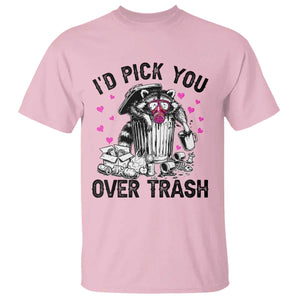 Valentine Racoon Trash Panda T Shirt I Would Pick You Over Trash TS14 Light Pink Print Your Wear