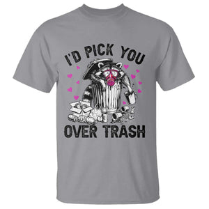 Valentine Racoon Trash Panda T Shirt I Would Pick You Over Trash TS14 Sport Gray Print Your Wear