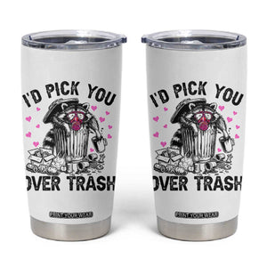 Valentine Racoon Trash Panda Tumbler Cup I Would Pick You Over Trash TS14 White Print Your Wear