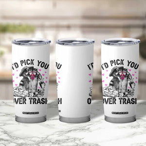 Valentine Racoon Trash Panda Tumbler Cup I Would Pick You Over Trash TS14 Print Your Wear
