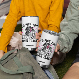 Valentine Racoon Trash Panda Tumbler Cup I Would Pick You Over Trash TS14 Print Your Wear
