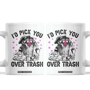 Valentine Racoon Trash Panda Coffee Mug I Would Pick You Over Trash TS14 White Print Your Wear