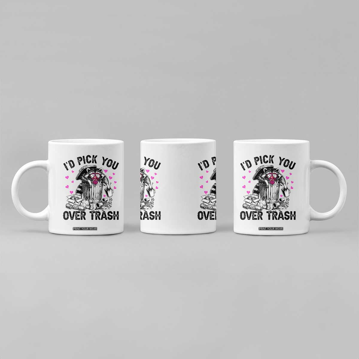 Valentine Racoon Trash Panda Coffee Mug I Would Pick You Over Trash TS14 Print Your Wear