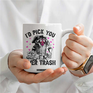 Valentine Racoon Trash Panda Coffee Mug I Would Pick You Over Trash TS14 Print Your Wear