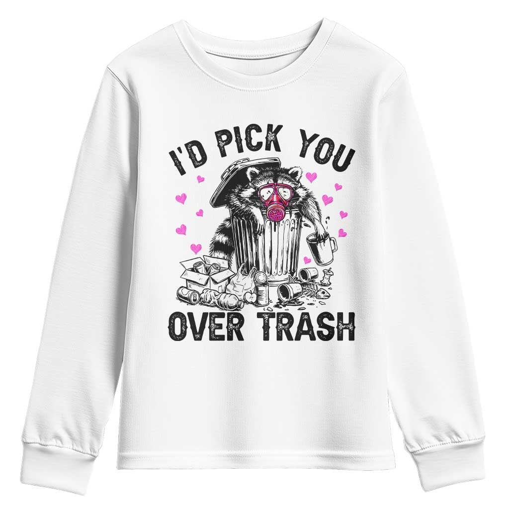 Valentine Racoon Trash Panda Youth Sweatshirt I Would Pick You Over Trash TS14 White Print Your Wear