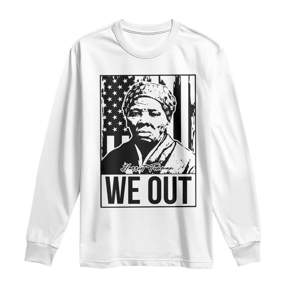 Harriet Tubman Quote Long Sleeve Shirt We Out Strong Woman TS14 White Print Your Wear