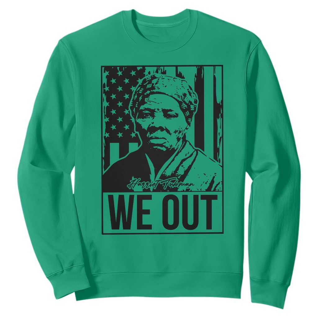 Harriet Tubman Quote Sweatshirt We Out Strong Woman TS14 Irish Green Print Your Wear