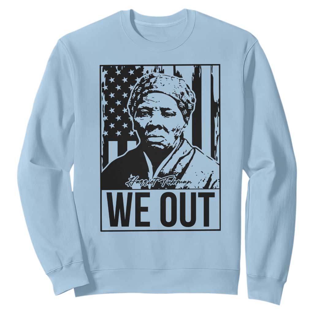Harriet Tubman Quote Sweatshirt We Out Strong Woman TS14 Light Blue Print Your Wear