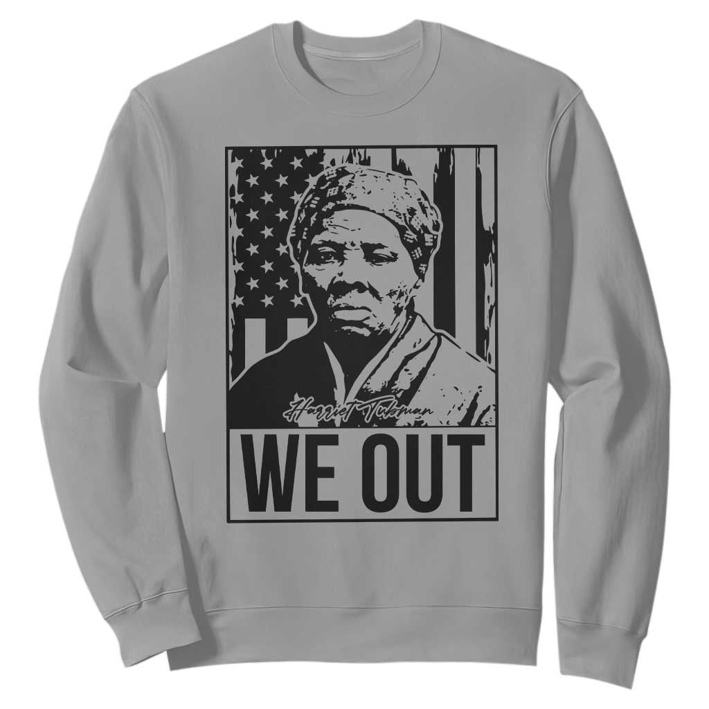 Harriet Tubman Quote Sweatshirt We Out Strong Woman TS14 Sport Gray Print Your Wear