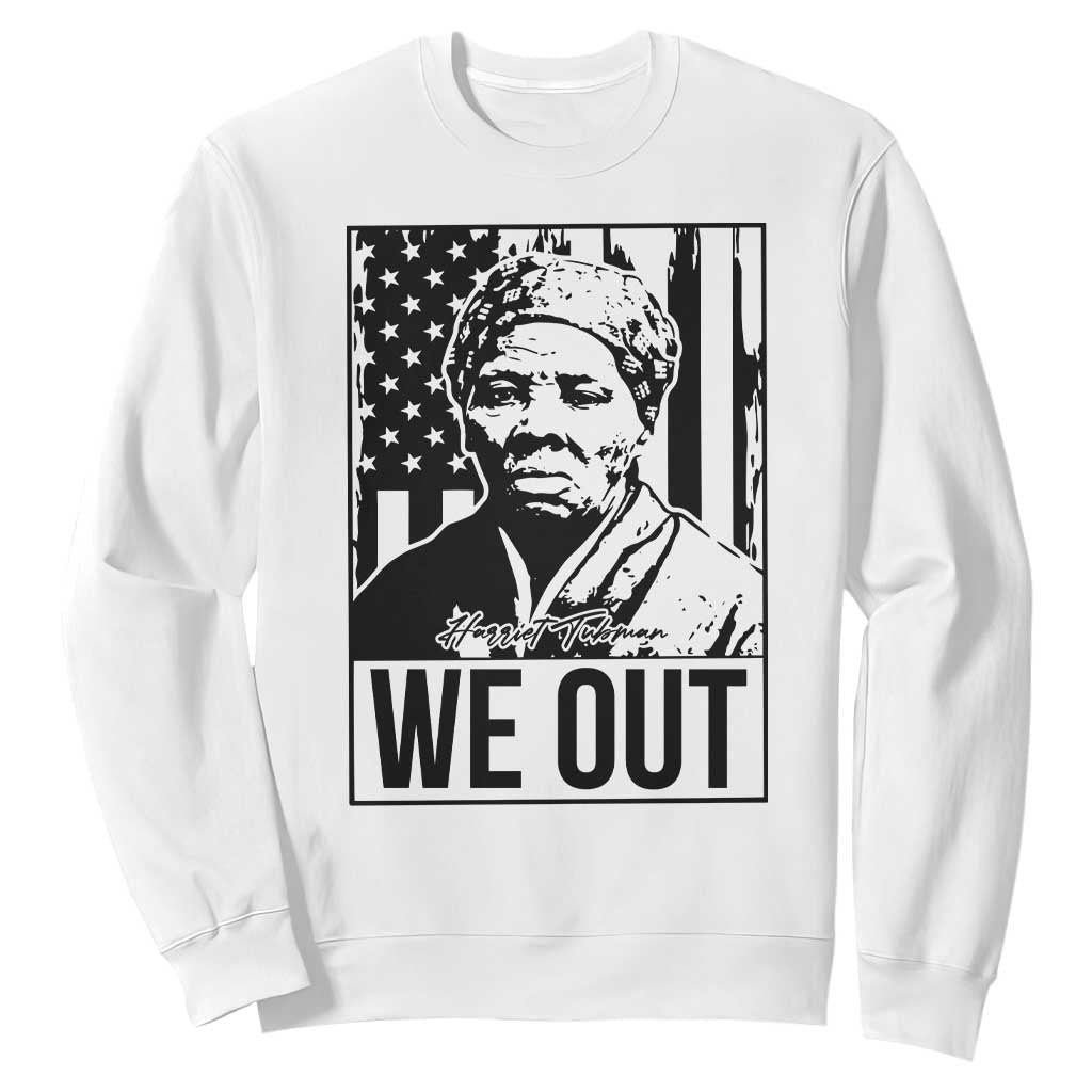 Harriet Tubman Quote Sweatshirt We Out Strong Woman TS14 White Print Your Wear