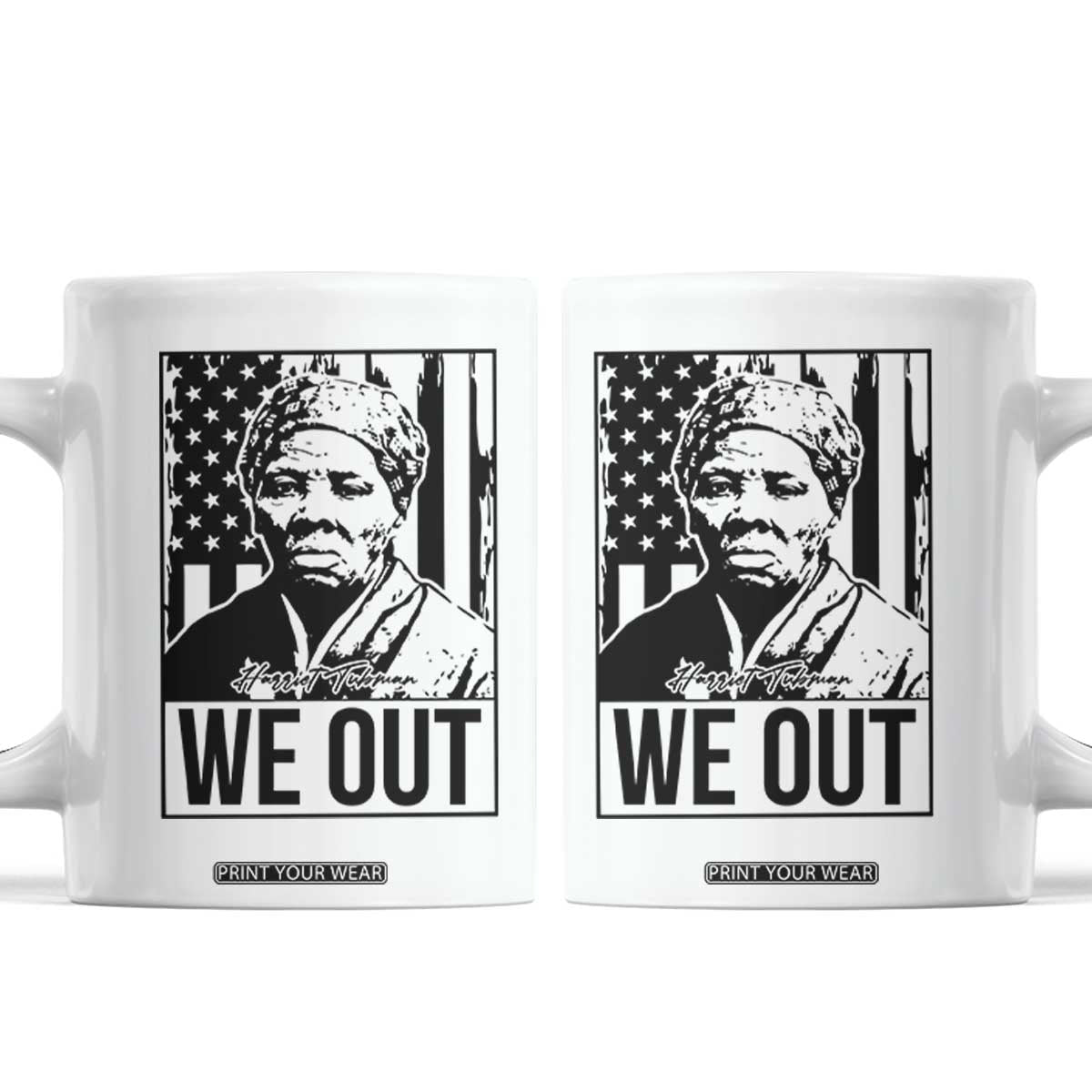 Harriet Tubman Quote Coffee Mug We Out Strong Woman TS14 White Print Your Wear