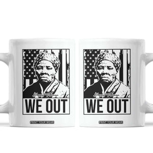 Harriet Tubman Quote Coffee Mug We Out Strong Woman TS14 White Print Your Wear