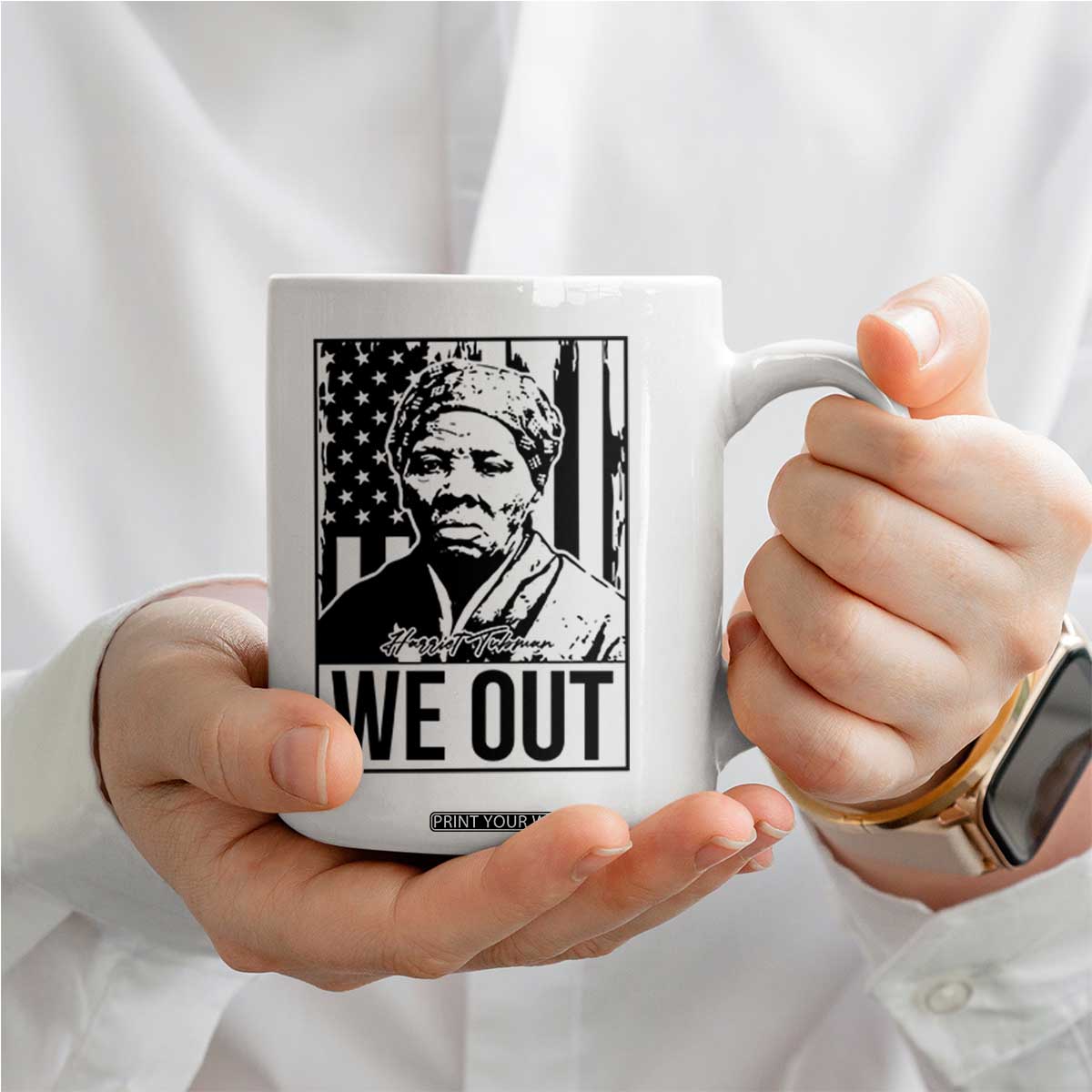 Harriet Tubman Quote Coffee Mug We Out Strong Woman TS14 Print Your Wear