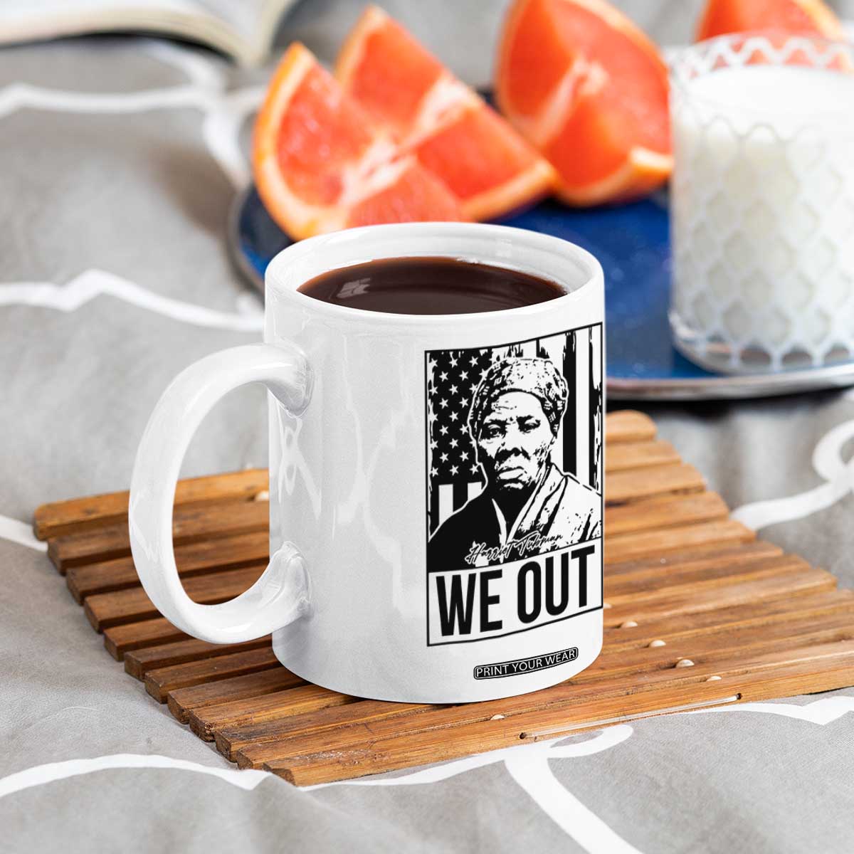 Harriet Tubman Quote Coffee Mug We Out Strong Woman TS14 Print Your Wear